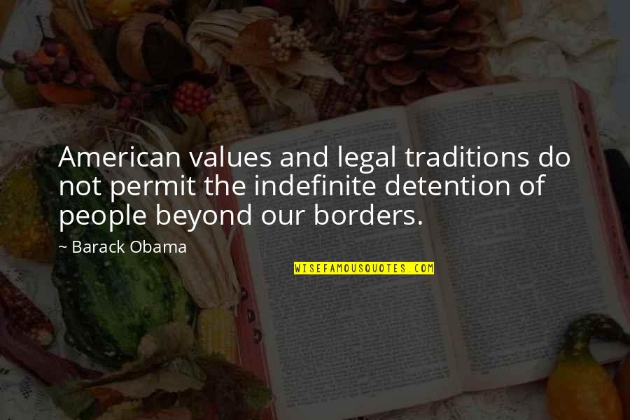 Legal Quotes By Barack Obama: American values and legal traditions do not permit