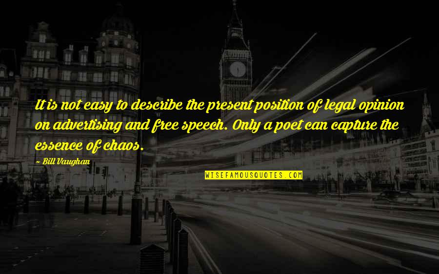 Legal Quotes By Bill Vaughan: It is not easy to describe the present