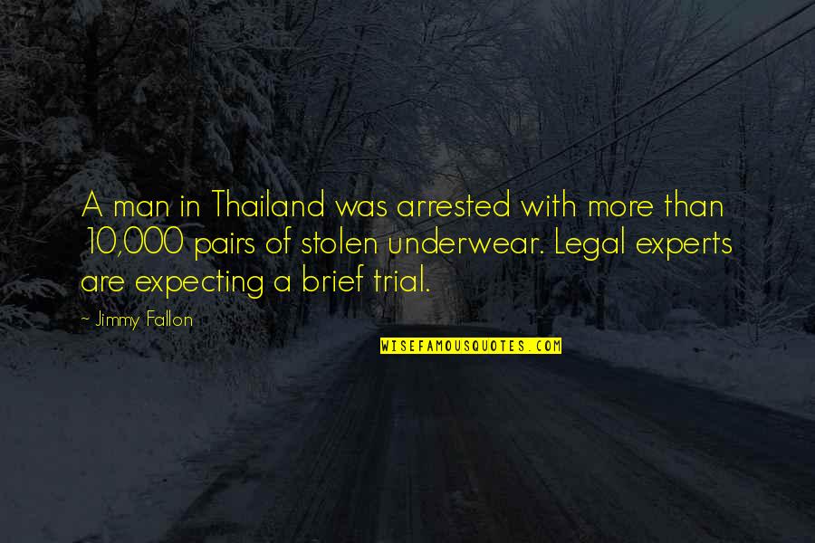 Legal Quotes By Jimmy Fallon: A man in Thailand was arrested with more