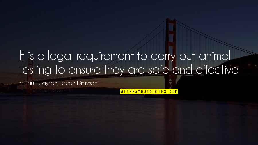 Legal Requirements For A Quotes By Paul Drayson, Baron Drayson: It is a legal requirement to carry out