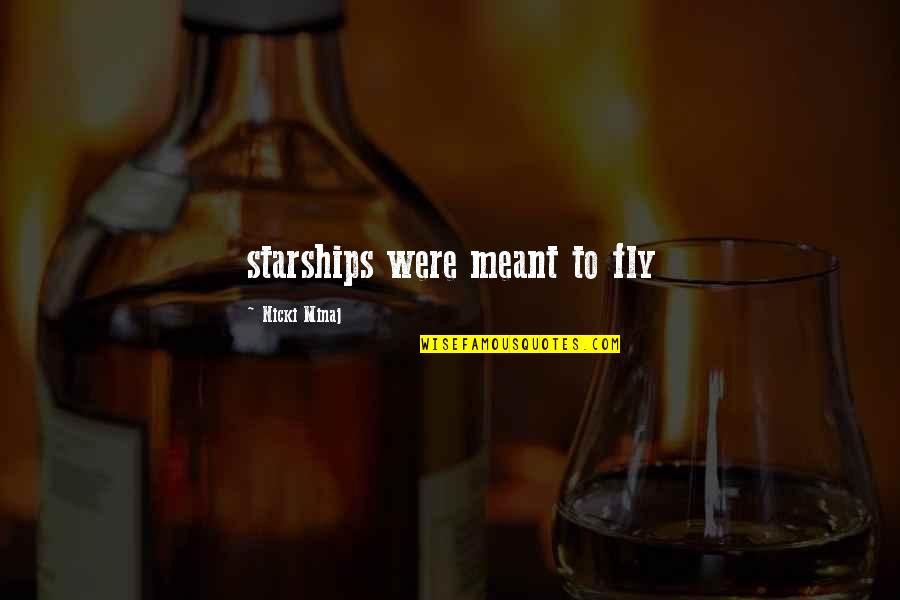 Legalese Dictionary Quotes By Nicki Minaj: starships were meant to fly Legalese Dictionary Quotes By Nicki Minaj: starships were meant to fly