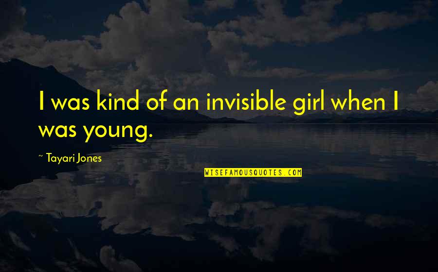 Legalese Dictionary Quotes By Tayari Jones: I was kind of an invisible girl when Legalese Dictionary Quotes By Tayari Jones: I was kind of an invisible girl when