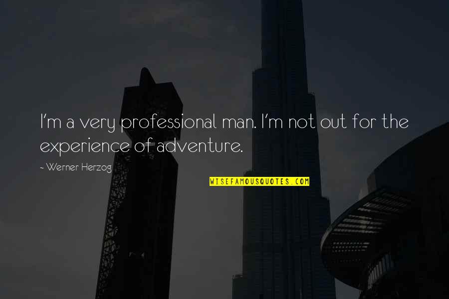 Legalidad Sinonimos Quotes By Werner Herzog: I'm a very professional man. I'm not out