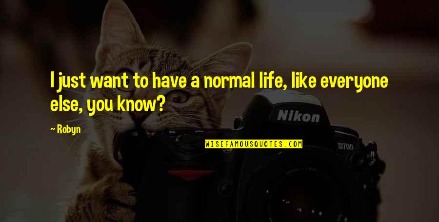 Legalise Apostasy Quotes By Robyn: I just want to have a normal life,
