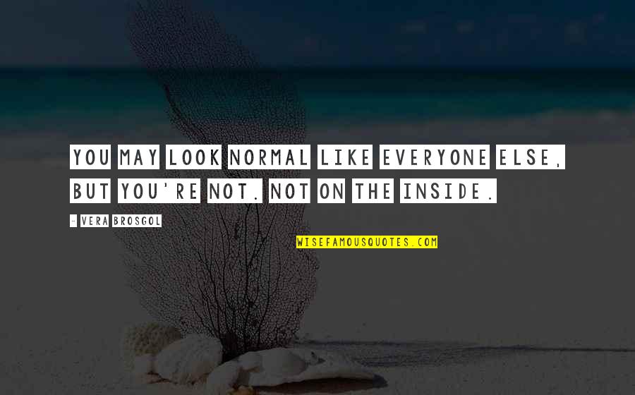 Legalise Drugs Quotes By Vera Brosgol: You may look normal like everyone else, but