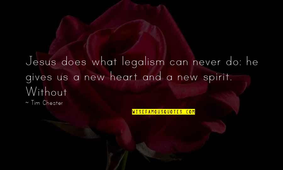 Legalism Quotes By Tim Chester: Jesus does what legalism can never do: he