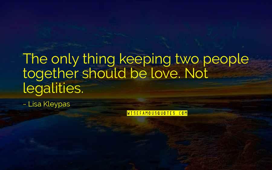 Legalities Quotes By Lisa Kleypas: The only thing keeping two people together should