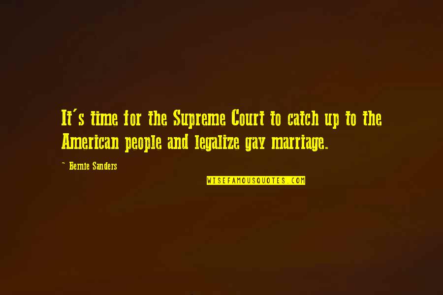 Legalize Quotes By Bernie Sanders: It's time for the Supreme Court to catch