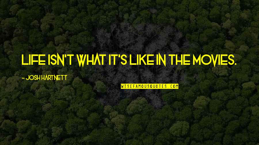 Legalizer By Driven Quotes By Josh Hartnett: Life isn't what it's like in the movies. Legalizer By Driven Quotes By Josh Hartnett: Life isn't what it's like in the movies.