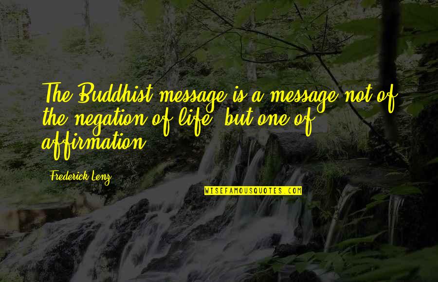 Legally Blonde Dad Quotes By Frederick Lenz: The Buddhist message is a message not of