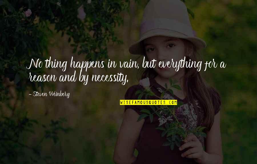 Legally Blonde Friendship Quotes By Steven Weinberg: No thing happens in vain, but everything for