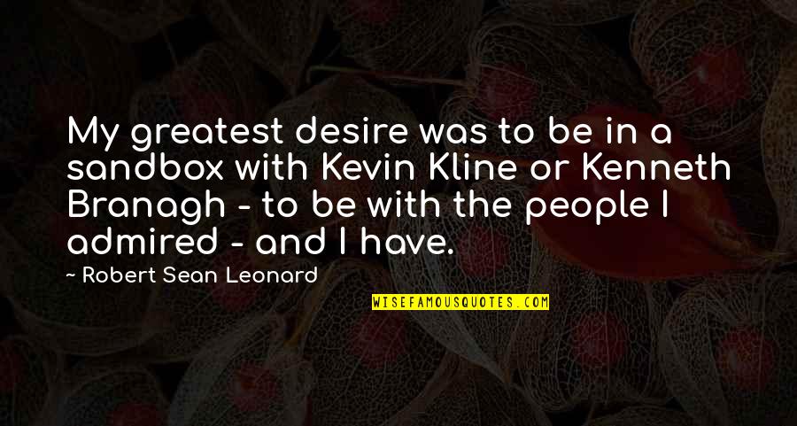 Legally Blonde Quote Endorphins Quotes By Robert Sean Leonard: My greatest desire was to be in a