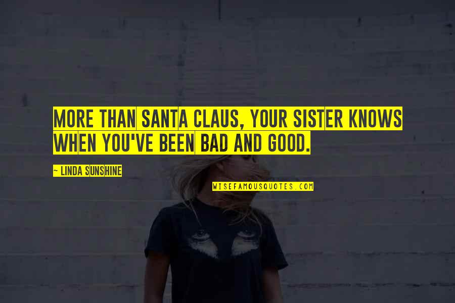 Legami Intermolecolari Quotes By Linda Sunshine: More than Santa Claus, your sister knows when