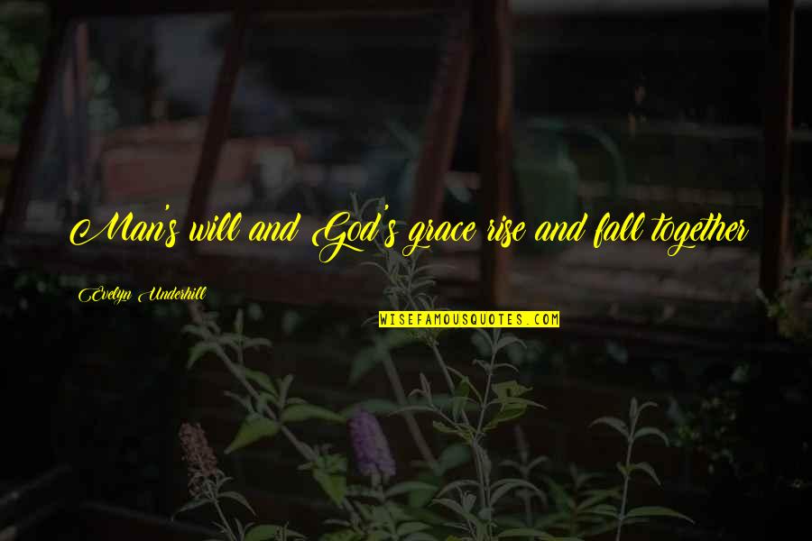 Legend Caraval Quotes By Evelyn Underhill: Man's will and God's grace rise and fall