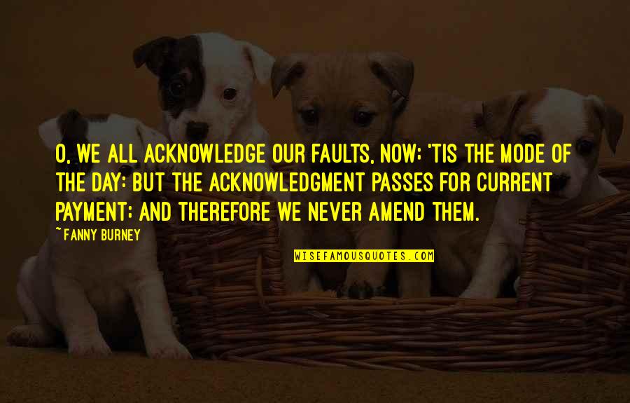 Legend Of Korra Light In The Dark Quotes By Fanny Burney: O, we all acknowledge our faults, now; 'tis