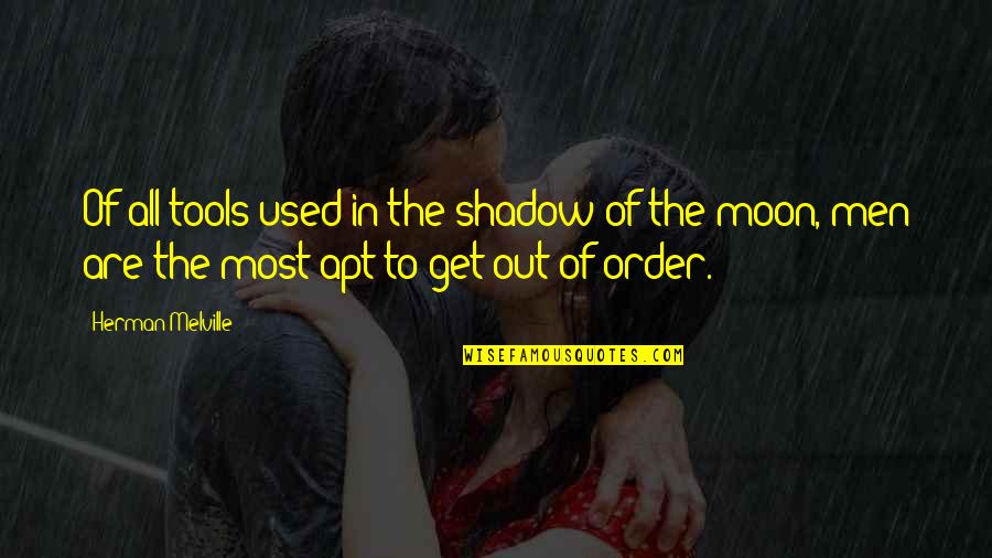 Legend Of The Guardians Ezylryb Quotes By Herman Melville: Of all tools used in the shadow of Legend Of The Guardians Ezylryb Quotes By Herman Melville: Of all tools used in the shadow of