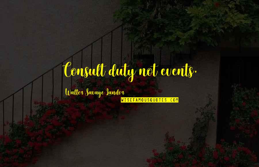Legend Of Zelda Navi Quotes By Walter Savage Landor: Consult duty not events.