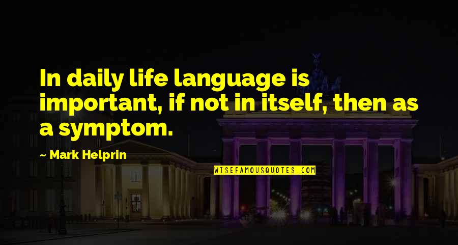 Legend Of Zelda Skyward Sword Quotes By Mark Helprin: In daily life language is important, if not