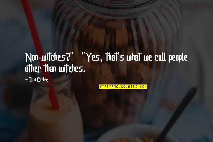 Legend Zelda Quotes By Dani Corlee: Non-witches?" "Yes, that's what we call people other