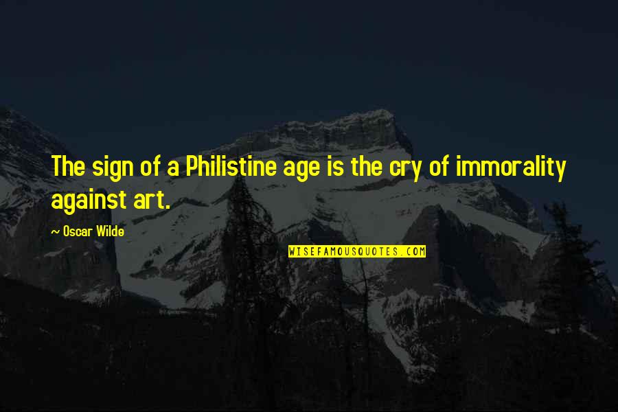 Legendarily Quotes By Oscar Wilde: The sign of a Philistine age is the