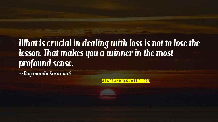 Legendary Moonlight Sculptor Quotes By Dayananda Saraswati: What is crucial in dealing with loss is