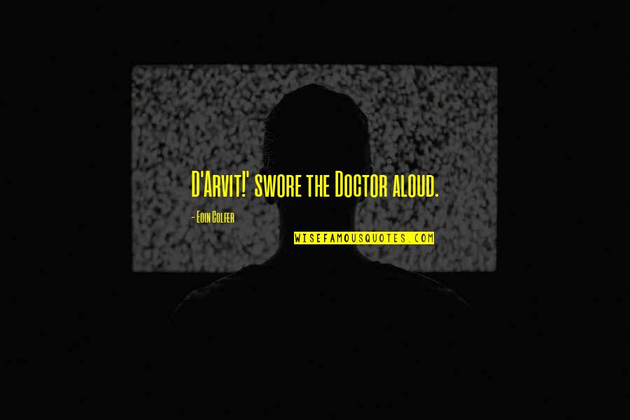 Legendary Pokemon Quotes By Eoin Colfer: D'Arvit!' swore the Doctor aloud. Legendary Pokemon Quotes By Eoin Colfer: D'Arvit!' swore the Doctor aloud.