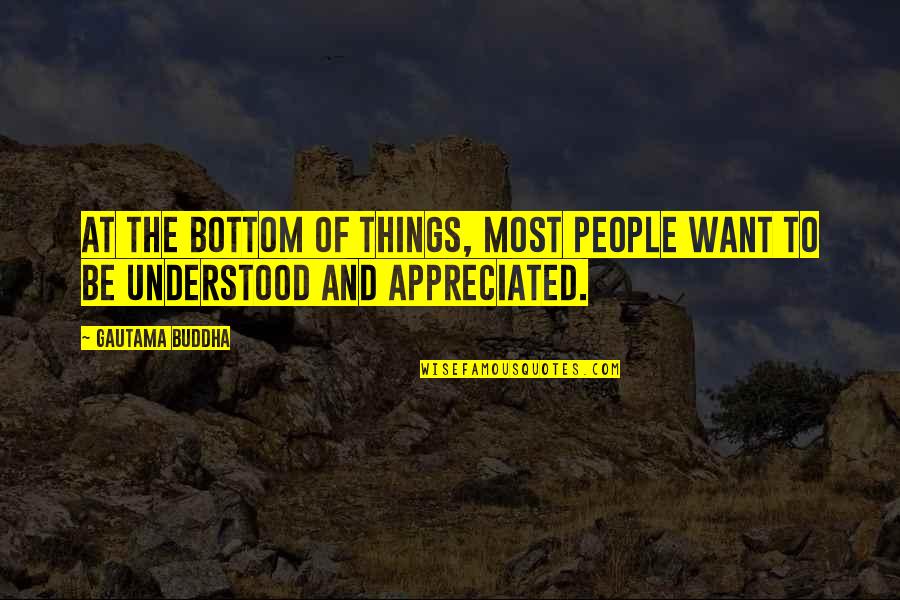 Legende Quotes By Gautama Buddha: At the bottom of things, most people want