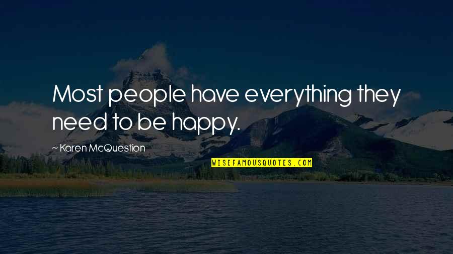 Legends And Heroes Quotes By Karen McQuestion: Most people have everything they need to be Legends And Heroes Quotes By Karen McQuestion: Most people have everything they need to be