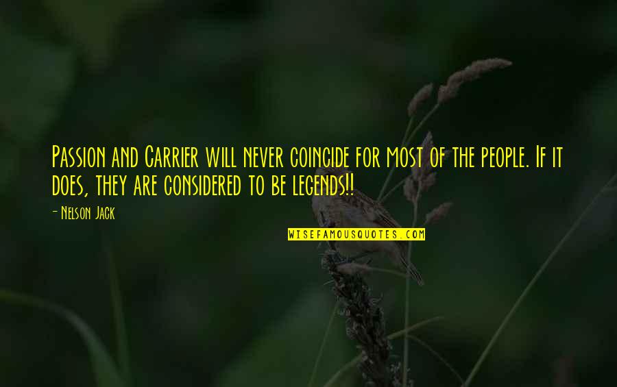 Legends People Quotes By Nelson Jack: Passion and Carrier will never coincide for most
