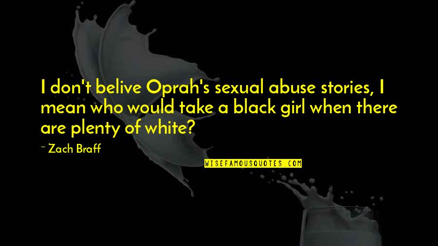 Leger Paintings Quotes By Zach Braff: I don't belive Oprah's sexual abuse stories, I Leger Paintings Quotes By Zach Braff: I don't belive Oprah's sexual abuse stories, I