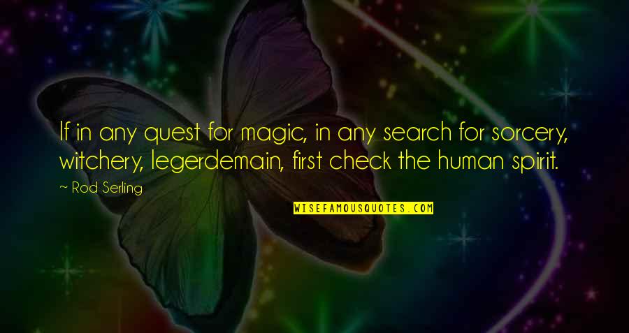 Legerdemain Quotes By Rod Serling: If in any quest for magic, in any Legerdemain Quotes By Rod Serling: If in any quest for magic, in any