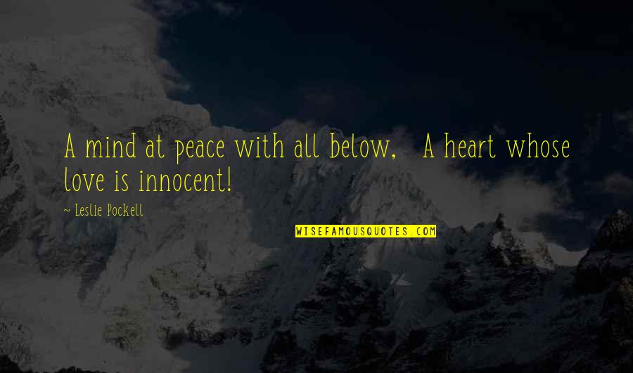 Leggat Auto Quotes By Leslie Pockell: A mind at peace with all below, A Leggat Auto Quotes By Leslie Pockell: A mind at peace with all below, A