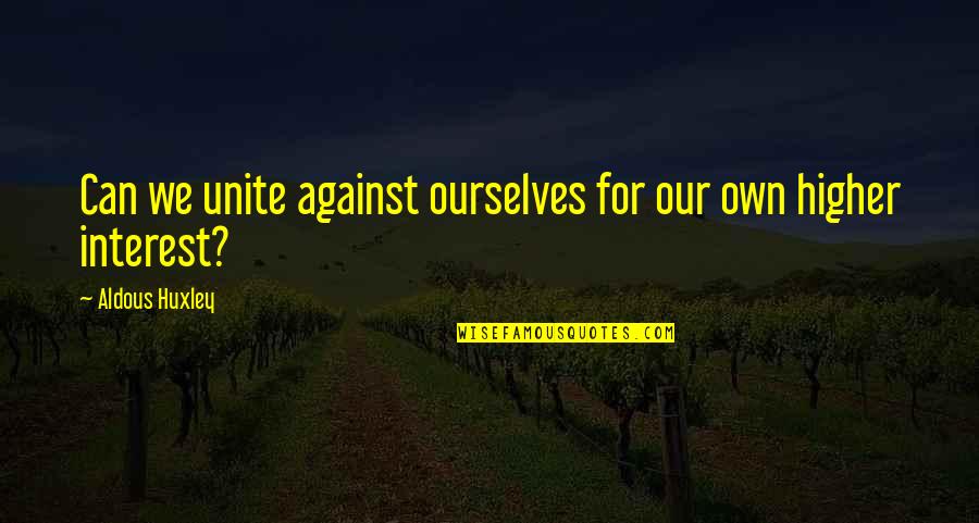Leggermente Translation Quotes By Aldous Huxley: Can we unite against ourselves for our own Leggermente Translation Quotes By Aldous Huxley: Can we unite against ourselves for our own