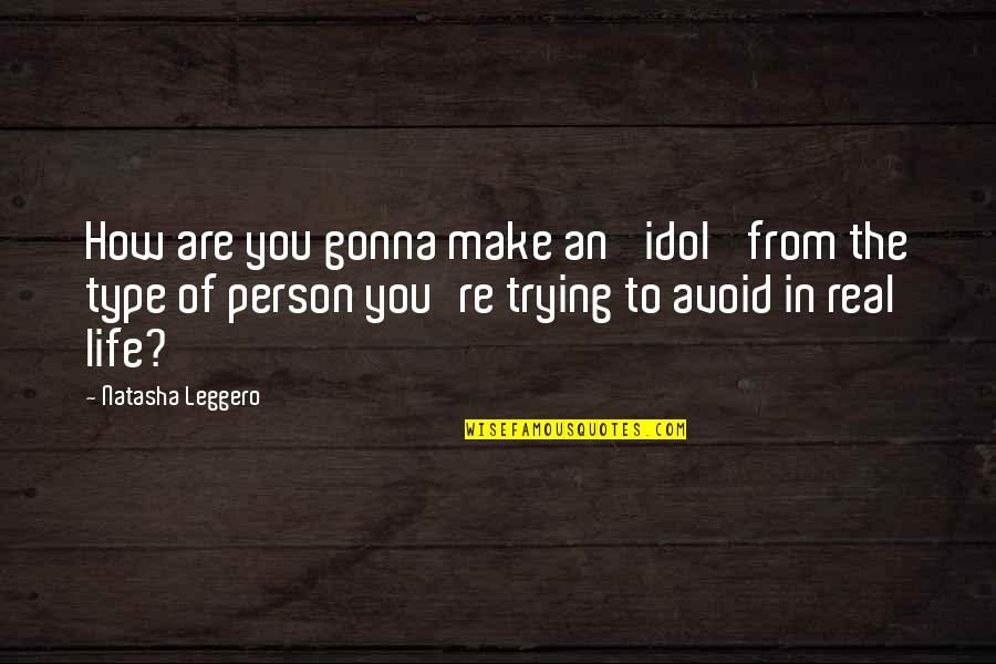 Leggero Quotes By Natasha Leggero: How are you gonna make an 'idol' from