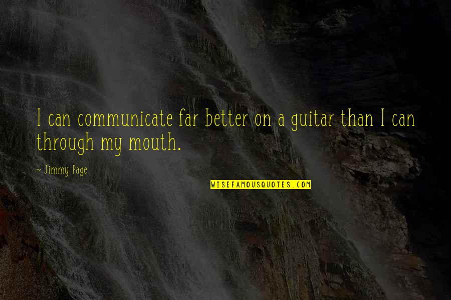 Leggiero Quotes By Jimmy Page: I can communicate far better on a guitar