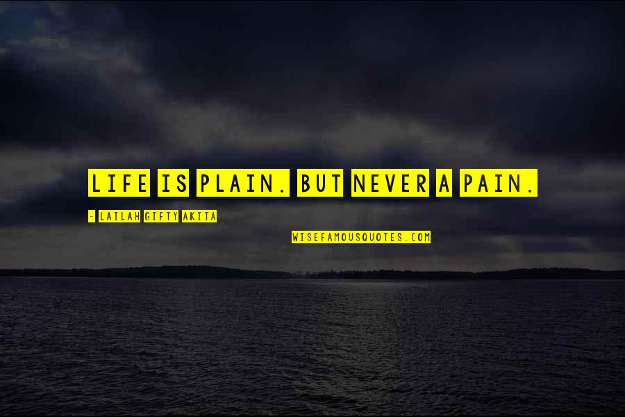 Leggings Quotes By Lailah Gifty Akita: Life is plain. But never a pain.