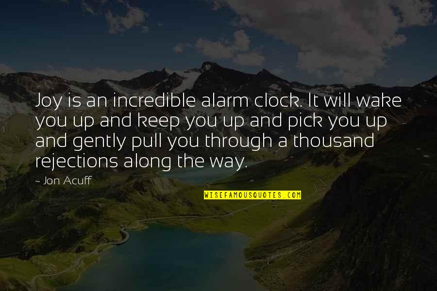 Leggyakoribb Nevek Quotes By Jon Acuff: Joy is an incredible alarm clock. It will