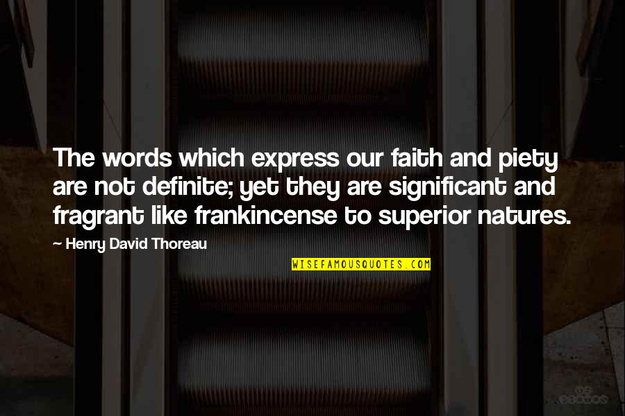 Legibus Multis Quotes By Henry David Thoreau: The words which express our faith and piety Legibus Multis Quotes By Henry David Thoreau: The words which express our faith and piety