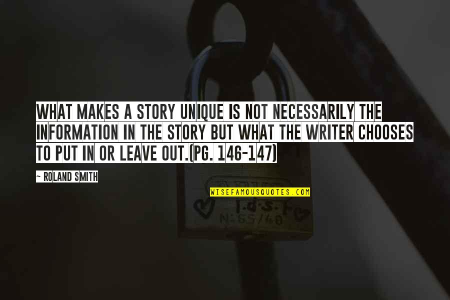 Legibus Multis Quotes By Roland Smith: What makes a story unique is not necessarily Legibus Multis Quotes By Roland Smith: What makes a story unique is not necessarily