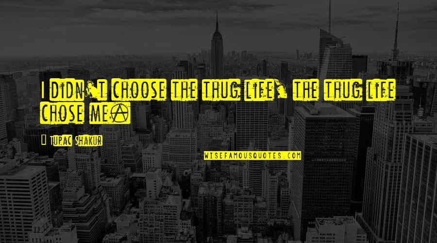 Legion Brandon Sanderson Quotes By Tupac Shakur: I didn't choose the thug life, the thug
