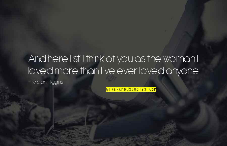 Legionnaire Movie Quotes By Kristan Higgins: And here I still think of you as Legionnaire Movie Quotes By Kristan Higgins: And here I still think of you as