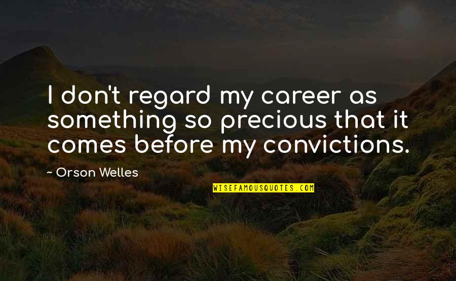 Legisladora Quotes By Orson Welles: I don't regard my career as something so