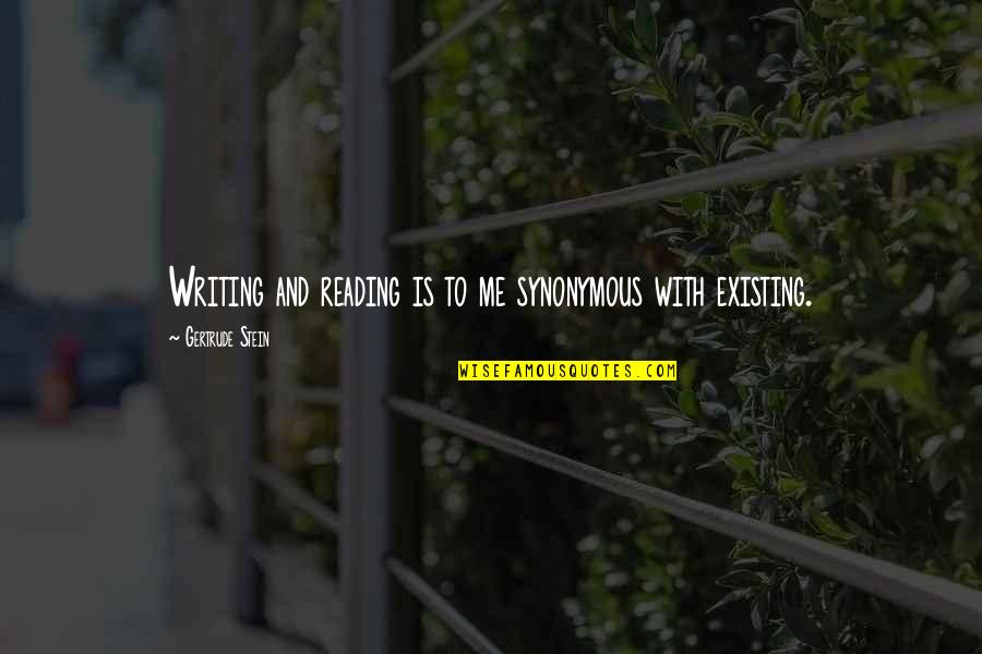 Legislate Define Quotes By Gertrude Stein: Writing and reading is to me synonymous with Legislate Define Quotes By Gertrude Stein: Writing and reading is to me synonymous with