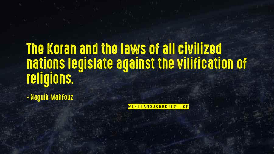 Legislate Quotes By Naguib Mahfouz: The Koran and the laws of all civilized
