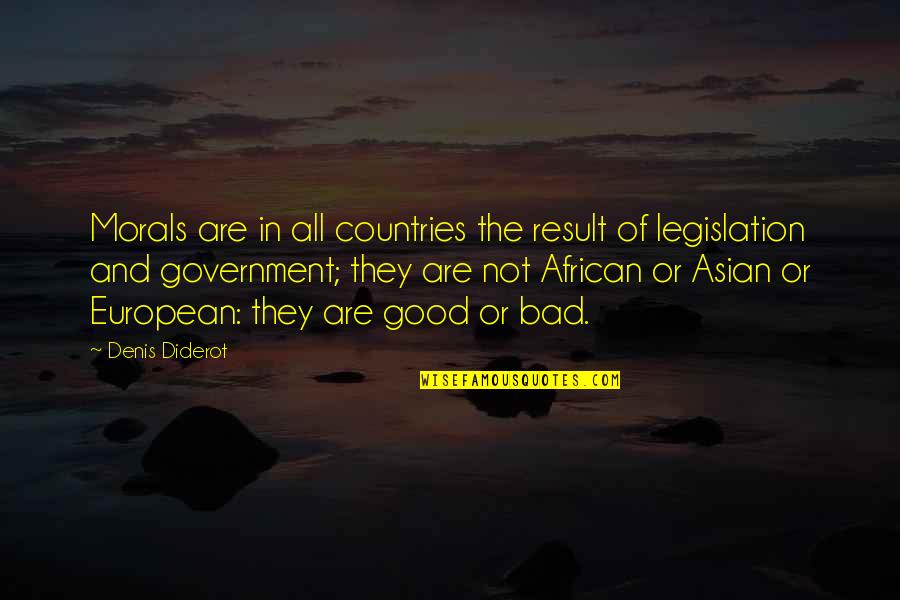 Legislation Quotes By Denis Diderot: Morals are in all countries the result of