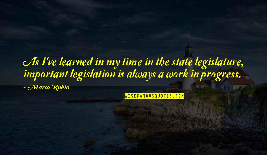 Legislation Quotes By Marco Rubio: As I've learned in my time in the
