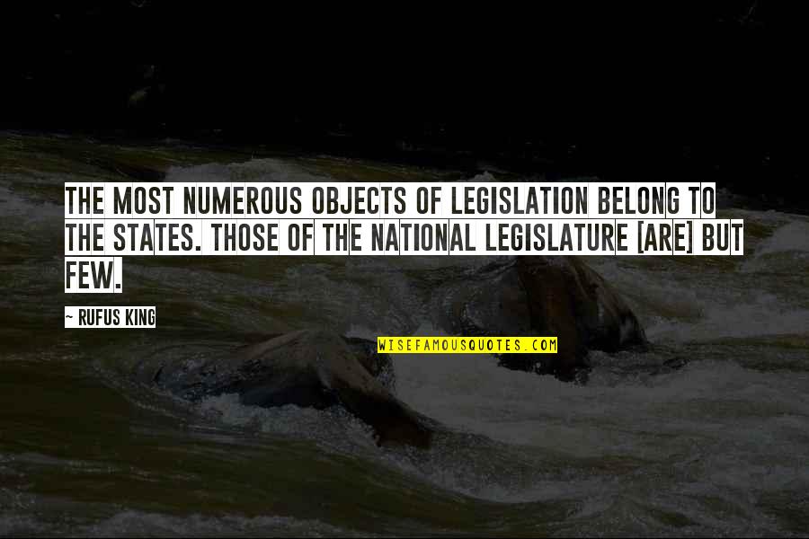 Legislation Quotes By Rufus King: The most numerous objects of legislation belong to
