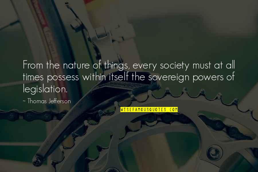 Legislation Quotes By Thomas Jefferson: From the nature of things, every society must