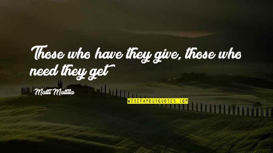 Legislations For A Personal Trainer Quotes By Matti Mattila: Those who have they give, those who need Legislations For A Personal Trainer Quotes By Matti Mattila: Those who have they give, those who need