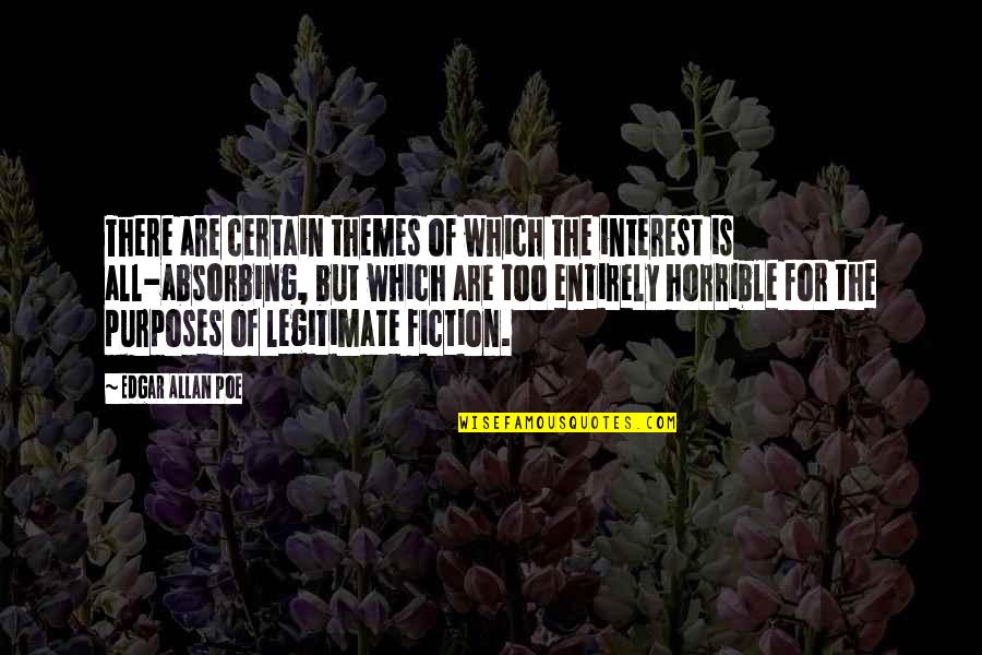 Legitimate Quotes By Edgar Allan Poe: There are certain themes of which the interest